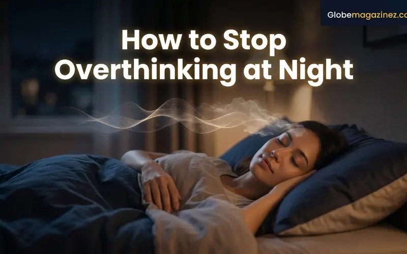 How to Stop Overthinking at Night